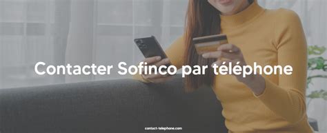 Service client Sofinco : Téléphone, adresse, agence...